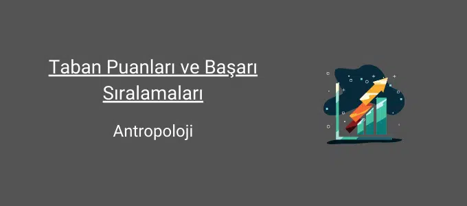 Antropoloji 2025 Taban Puanları ve Sıralama 1 antropoloji taban puanları ve başarı sıralamaları