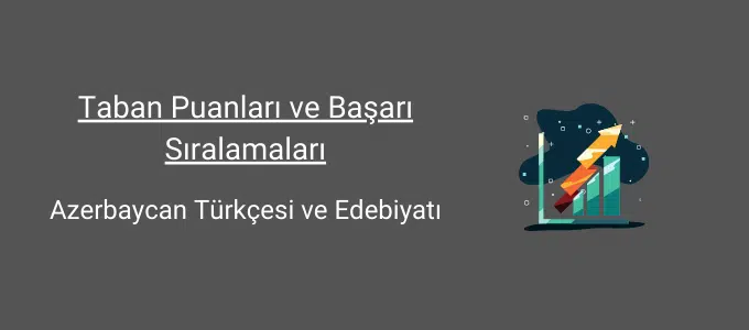 azerbaycan türkçesi ve edebiyatı taban puanları ve başarı sıralamaları