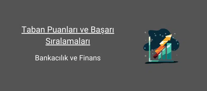 Bankacılık ve Finans 2025 Taban Puanları ve Sıralama 1 bankacılık ve finans taban puanları ve başarı sıralamaları