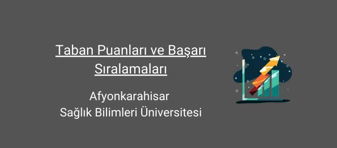 Afyonkarahisar Sağlık Bilimleri Üniversitesi (AFSÜ) 2022 Taban Puanları ve Başarı Sıralamaları 1 afyonkarahisar sağlık bilimleri üniversitesi taban puanları