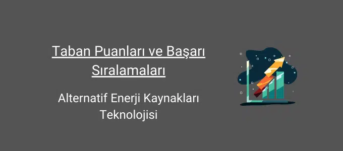 Alternatif Enerji Kaynakları Teknolojisi Taban Puanları (2 Yıllık) 2025 Taban Puanları ve Sıralama 1 alternatif enerji kaynakları teknolojisi taban puanları ve başarı sıralamaları