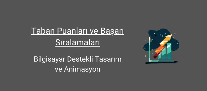 Bilgisayar Destekli Tasarım ve Animasyon Taban Puanları (2 Yıllık) 2025 Taban Puanları ve Sıralama 1 bilgisayar destekli tasarım ve animasyon taban puanları ve başarı sıralamaları