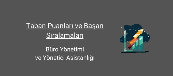 Büro Yönetimi ve Yönetici Asistanlığı Taban Puanları (2 Yıllık) 2025 Taban Puanları ve Sıralama 1 büro yönetimi ve yönetici asistanlığı taban puanları ve başarı sıralamaları
