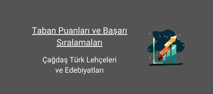 çağdaş türk lehçeleri ve edebiyatları taban puanları ve başarı sıralamaları