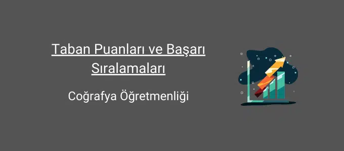 Coğrafya Öğretmenliği 2025 Taban Puanları ve Sıralama 1 coğrafya öğretmenliği taban puanları ve başarı sıralamaları