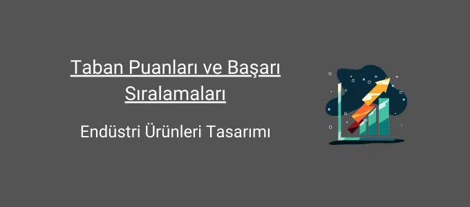 Endüstri Ürünleri Tasarımı Taban Puanları (2 Yıllık) 2025 Taban Puanları ve Sıralama 1 endüstri ürünleri tasarımı taban puanları ve başarı sıralamaları