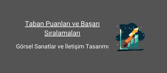 Görsel Sanatlar ve İletişim Tasarımı 2025 Taban Puanları ve Sıralama 1 görsel sanatlar ve iletişim tasarımı taban puanları ve başarı sıralamaları