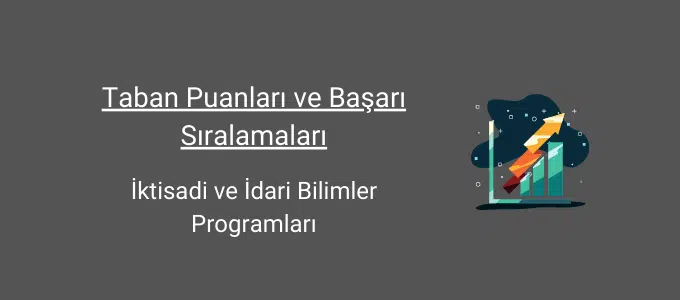 İktisadi ve İdari Bilimler Programları 2025 Taban Puanları ve Sıralama 1 iktisadi ve idari bilimler programları taban puanları ve başarı sıralamaları