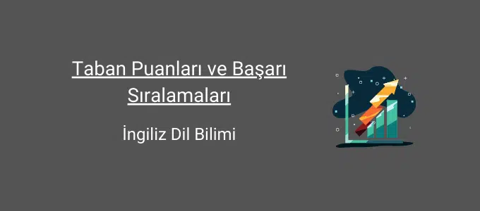 İngiliz Dil Bilimi 2025 Taban Puanları ve Sıralama 1 ingiliz dil bilimi taban puanları ve başarı sıralamaları