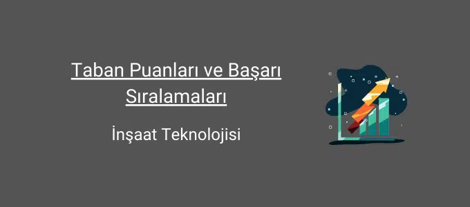 İnşaat Teknolojisi Taban Puanları (2 Yıllık) 2025 Taban Puanları ve Sıralama 1 inşaat teknolojisi taban puanları ve başarı sıralamaları