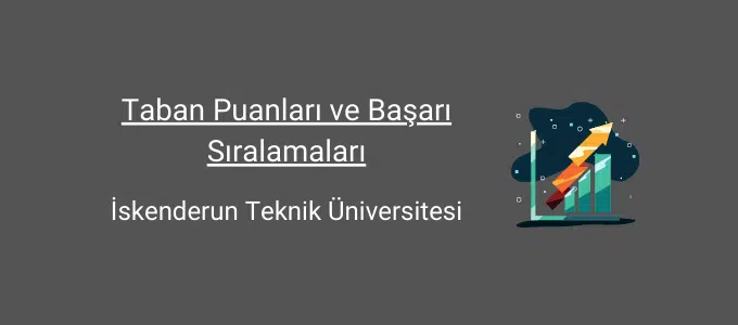 İskenderun Teknik Üniversitesi 2022 Taban Puanları ve Başarı Sıralamaları 1 iskenderun teknik üniversitesi taban puanları