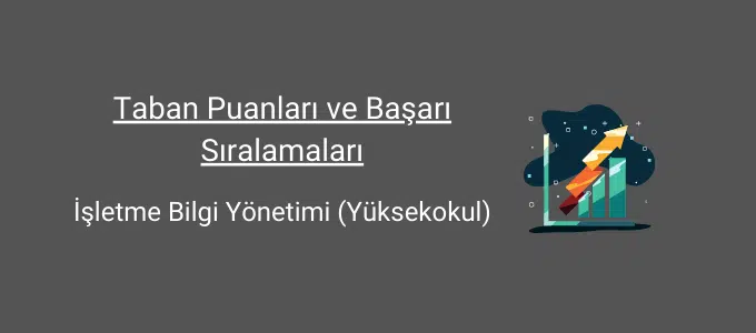 İşletme Bilgi Yönetimi 2022 Taban Puanları ve Başarı Sıralamaları 1 işletme bilgi yönetimi taban puanları ve başarı sıralamaları