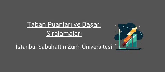 İstanbul Sabahattin Zaim Üniversitesi 2022 Taban Puanları ve Başarı Sıralamaları 1 istanbul zaim üniversitesi taban puanları