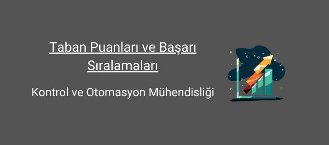 Kontrol ve Otomasyon Mühendisliği 2025 Taban Puanları ve Sıralama 1 kontrol ve otomasyon mühendisliği taban puanları ve başarı sıralamaları