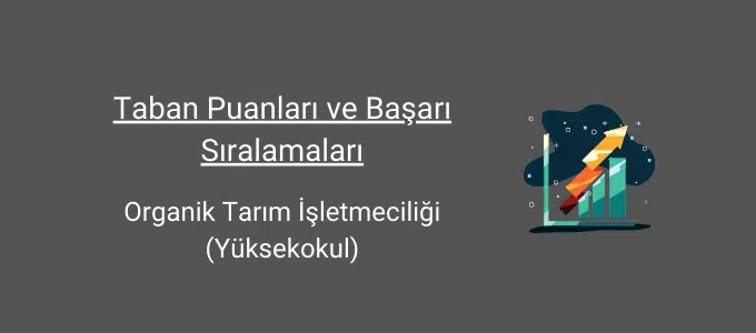 Organik Tarım İşletmeciliği (Yüksekokul) 2025 Taban Puanları ve Sıralama 1 organik tarım ve işletmeciliği taban puanları ve başarı sıralamaları