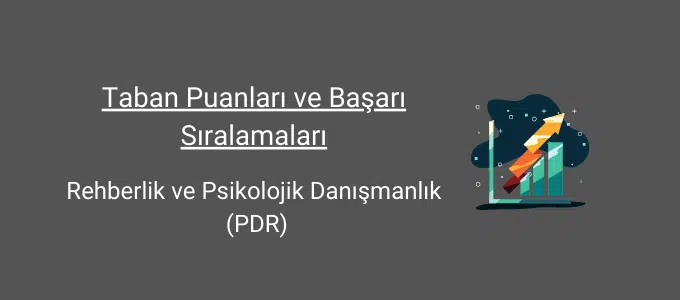 Rehberlik ve Psikolojik Danışmanlık (PDR) 2025 Taban Puanları ve Sıralama 1 rehberlik ve psikolojik danışmalık taban puanları ve başarı sıralamaları