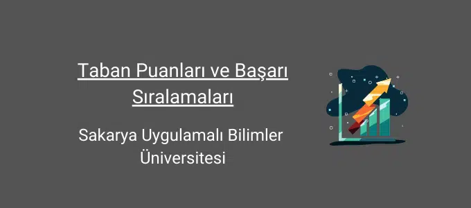 Sakarya Uygulamalı Bilimler Üniversitesi 2022 Taban Puanları ve Başarı Sıralamaları 1 sakarya uygulamalı bilimler üniversitesi taban puanları