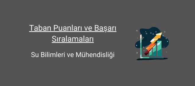 Su Bilimleri ve Mühendisliği 2025 Taban Puanları ve Sıralama 1 su bilimleri ve mühendisliği taban puanları ve başarı sıralamaları