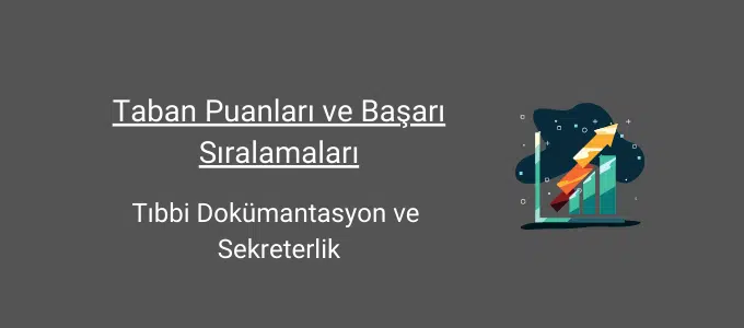 Tıbbi Dokümantasyon ve Sekreterlik Taban Puanları (2 Yıllık) 2025 Taban Puanları ve Sıralama 1 tıbbi dokümantasyon ve sekreterlik taban puanları ve başarı sıralamaları