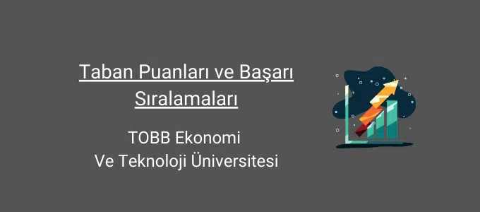 TOBB Ekonomi ve Teknoloji Üniversitesi (TOBB ETÜ) 2022 Taban Puanları ve Başarı Sıralamaları 1 tobb ekonomi ve teknoloji üniversitesi taban puanları