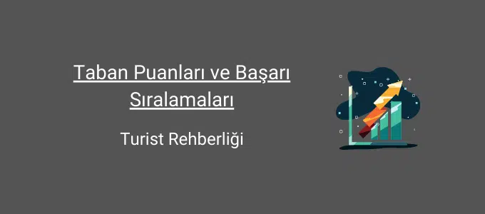 Turist Rehberliği Taban Puanları (2 Yıllık) 2025 Taban Puanları ve Sıralama 1 turist rehberliği taban puanları ve başarı sıralamaları