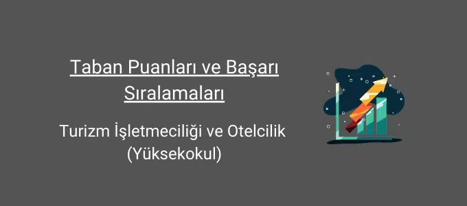 Turizm ve Otel İşletmeciliği 2025 Taban Puanları ve Sıralama 1 turizm işletmeciliği ve otelcilik taban puanları ve başarı sıralamaları
