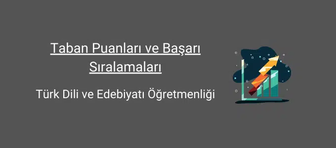 Türk Dili ve Edebiyatı Öğretmenliği 2025 Taban Puanları ve Sıralama 1 türk dili ve edebiyatı öğretmenliği taban puanları ve başarı sıralamaları