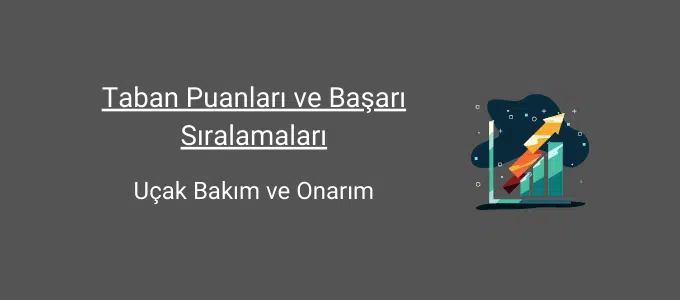 Uçak Bakım ve Onarım 2025 Taban Puanları ve Sıralama 1 uçak bakım ve onarım taban puanları ve başarı sıralamaları