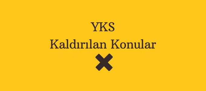 2021 YKS'den Kaldırılan (Çıkmayacak) Konular 1 YKS kaldırılan konular