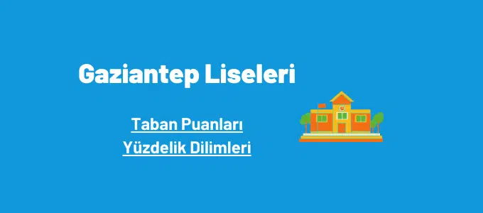 Gaziantep Liseleri 2022 Taban Puanları ve Yüzdelik Dilimleri 1 Gaziantep liseleri taban puanları ve yüzdelik dilimleri