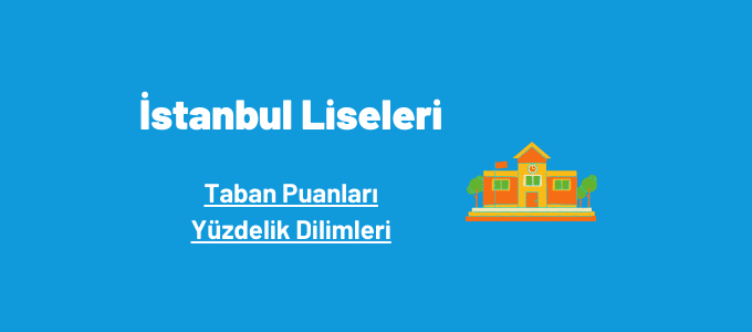 İstanbul liseleri taban puanları ve yüzdelik dilimleri