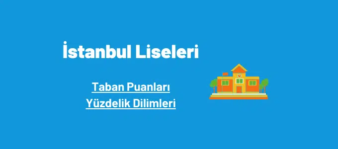 İstanbul Liseleri 2022 Taban Puanları ve Yüzdelik Dilimleri 1 İstanbul liseleri taban puanları ve yüzdelik dilimleri