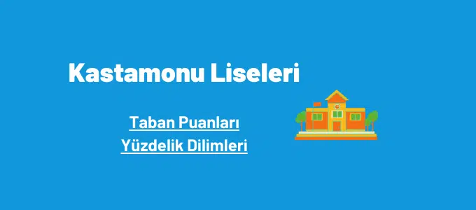 Kastamonu Liseleri 2022 Taban Puanları ve Yüzdelik Dilimleri 1 Kastamonu liseleri taban puanları ve yüzdelik dilimleri