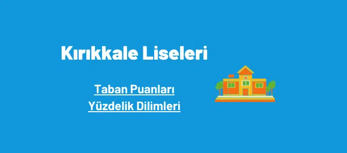 Kırıkkale Liseleri 2022 Taban Puanları ve Yüzdelik Dilimleri 1 Kırıkkale liseleri taban puanları ve yüzdelik dilimleri