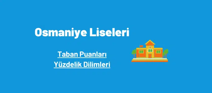 Osmaniye Liseleri 2022 Taban Puanları ve Yüzdelik Dilimleri 1 Osmaniye liseleri taban puanları ve yüzdelik dilimleri