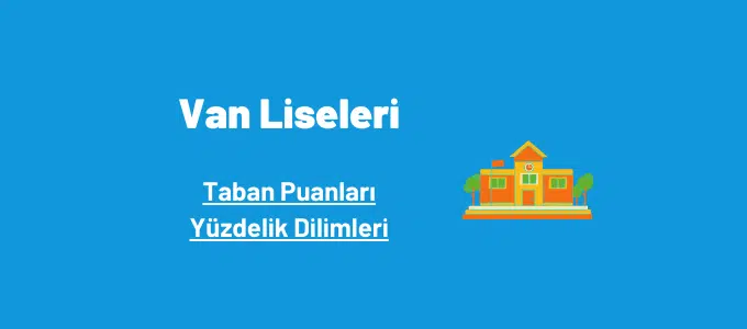Van Liseleri 2022 Taban Puanları ve Yüzdelik Dilimleri 1 Van liseleri taban puanları ve yüzdelik dilimleri